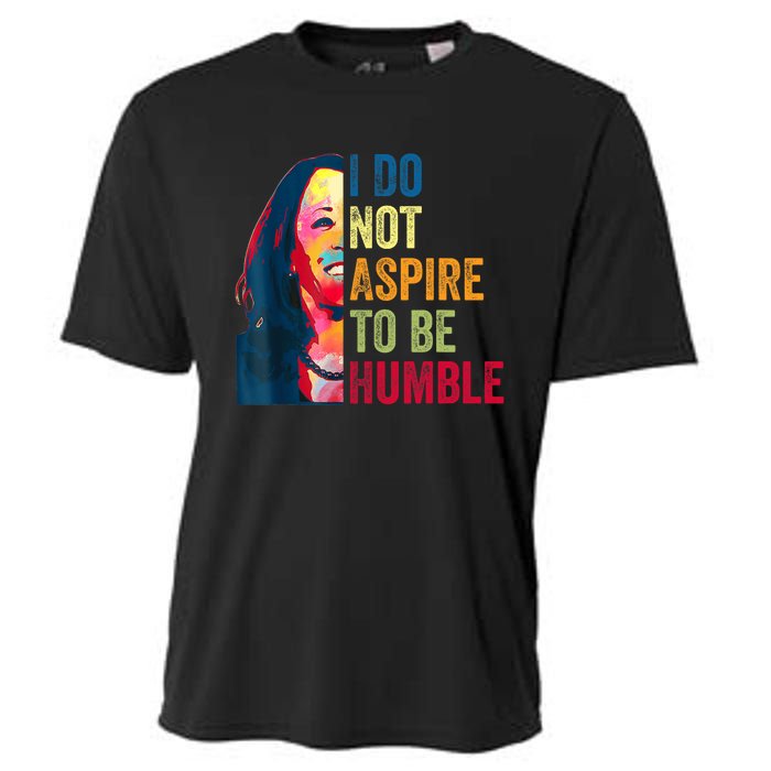 I Do Not Aspire To Be Humble Saying Quote Kamala Harris Cooling Performance Crew T-Shirt