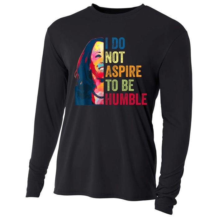 I Do Not Aspire To Be Humble Saying Quote Kamala Harris Cooling Performance Long Sleeve Crew