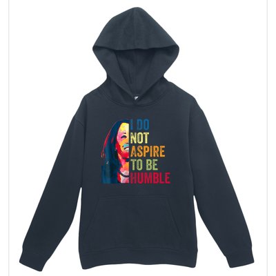 I Do Not Aspire To Be Humble Saying Quote Kamala Harris Urban Pullover Hoodie