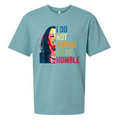 I Do Not Aspire To Be Humble Saying Quote Kamala Harris Sueded Cloud Jersey T-Shirt