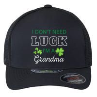 I Don't Need Luck I'm A Grandma St. Patricks Day Shamrock Flexfit Unipanel Trucker Cap