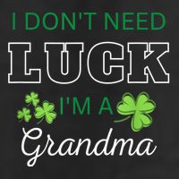I Don't Need Luck I'm A Grandma St. Patricks Day Shamrock 25L Jumbo Tote
