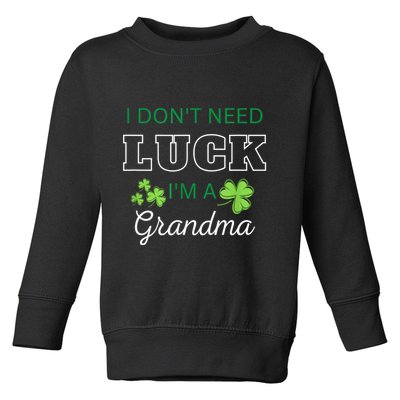I Don't Need Luck I'm A Grandma St. Patricks Day Shamrock Toddler Sweatshirt