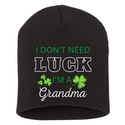 I Don't Need Luck I'm A Grandma St. Patricks Day Shamrock Short Acrylic Beanie
