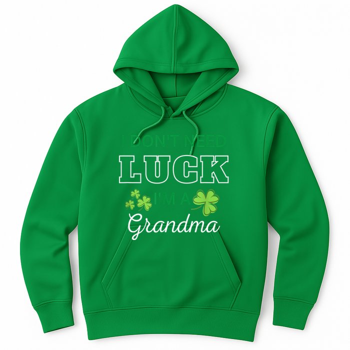 I Don't Need Luck I'm A Grandma St. Patricks Day Shamrock Hoodie