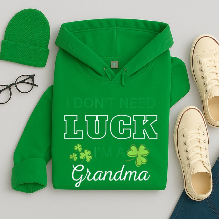 I Don't Need Luck I'm A Grandma St. Patricks Day Shamrock Hoodie