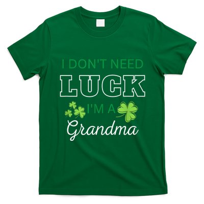 I Don't Need Luck I'm A Grandma St. Patricks Day Shamrock T-Shirt