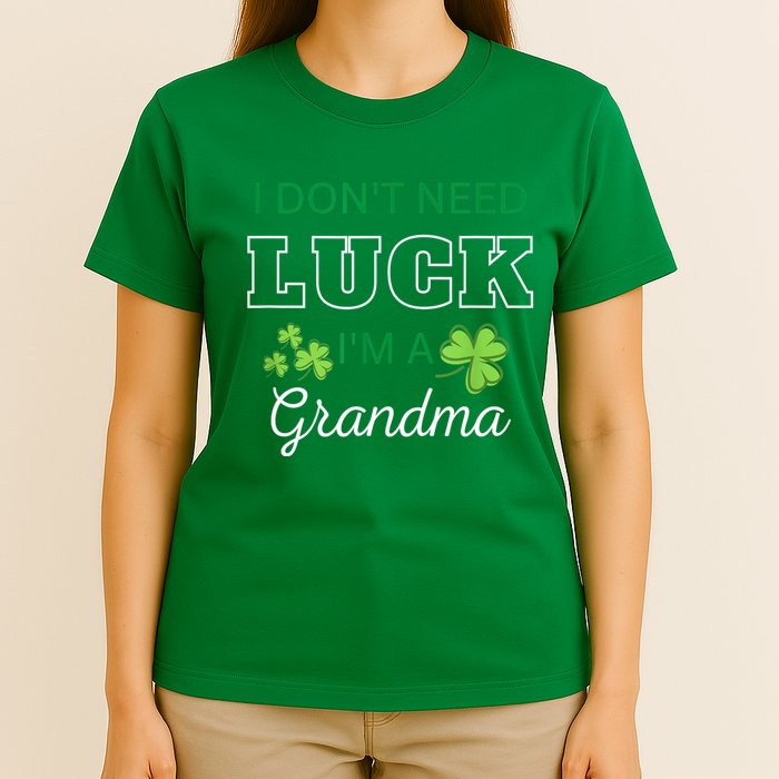 I Don't Need Luck I'm A Grandma St. Patricks Day Shamrock T-Shirt