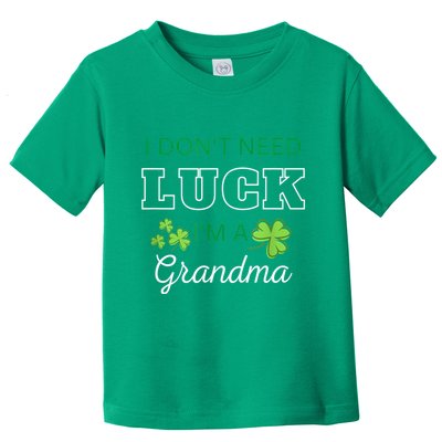 I Don't Need Luck I'm A Grandma St. Patricks Day Shamrock Toddler T-Shirt