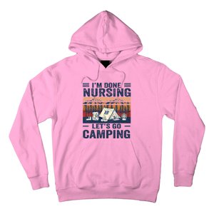 Im Done Nursing Lets Go Camping Cute Gift Hoodie