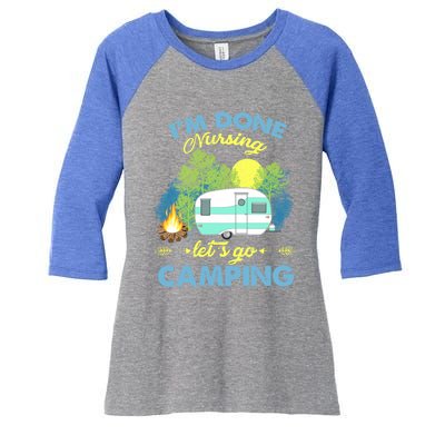 I'm Done Nursing Let's Go Camping Vintage Gift Women's Tri-Blend 3/4-Sleeve Raglan Shirt