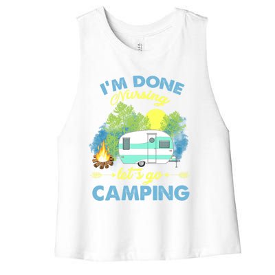 I'm Done Nursing Let's Go Camping Vintage Gift Women's Racerback Cropped Tank