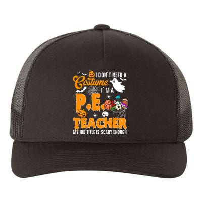 I Don't Need A Costume I'm A PE Teacher Halloween Costume Yupoong Adult 5-Panel Trucker Hat