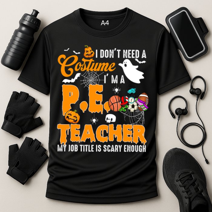 I Don't Need A Costume I'm A PE Teacher Halloween Costume Cooling Performance Crew T-Shirt