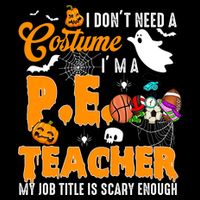 I Don't Need A Costume I'm A PE Teacher Halloween Costume Cooling Performance Crew T-Shirt