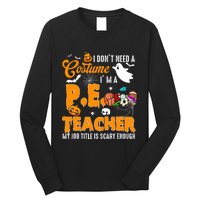 I Don't Need A Costume I'm A PE Teacher Halloween Costume Long Sleeve Shirt