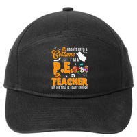 I Don't Need A Costume I'm A PE Teacher Halloween Costume 7-Panel Snapback Hat