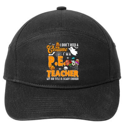 I Don't Need A Costume I'm A PE Teacher Halloween Costume 7-Panel Snapback Hat