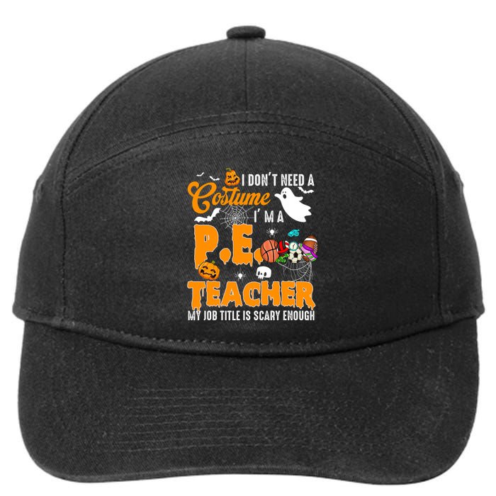 I Don't Need A Costume I'm A PE Teacher Halloween Costume 7-Panel Snapback Hat