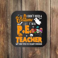 I Don't Need A Costume I'm A PE Teacher Halloween Costume Coaster