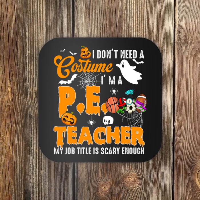 I Don't Need A Costume I'm A PE Teacher Halloween Costume Coaster