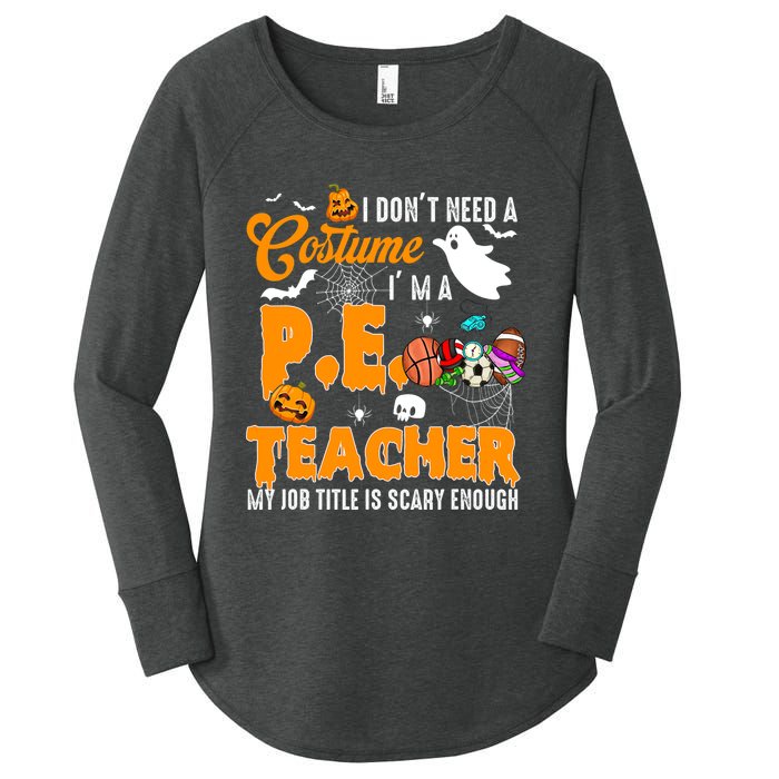 I Don't Need A Costume I'm A PE Teacher Halloween Costume Women's Perfect Tri Tunic Long Sleeve Shirt