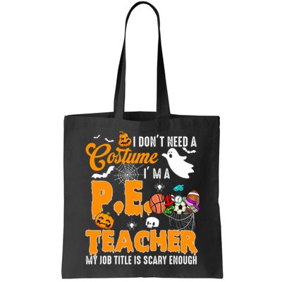 I Don't Need A Costume I'm A PE Teacher Halloween Costume Bag