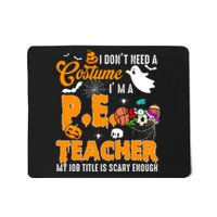 I Don't Need A Costume I'm A PE Teacher Halloween Costume Mousepad