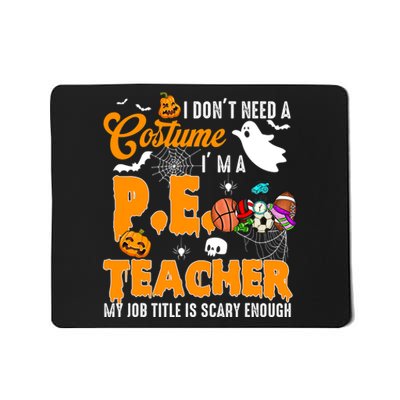 I Don't Need A Costume I'm A PE Teacher Halloween Costume Mousepad