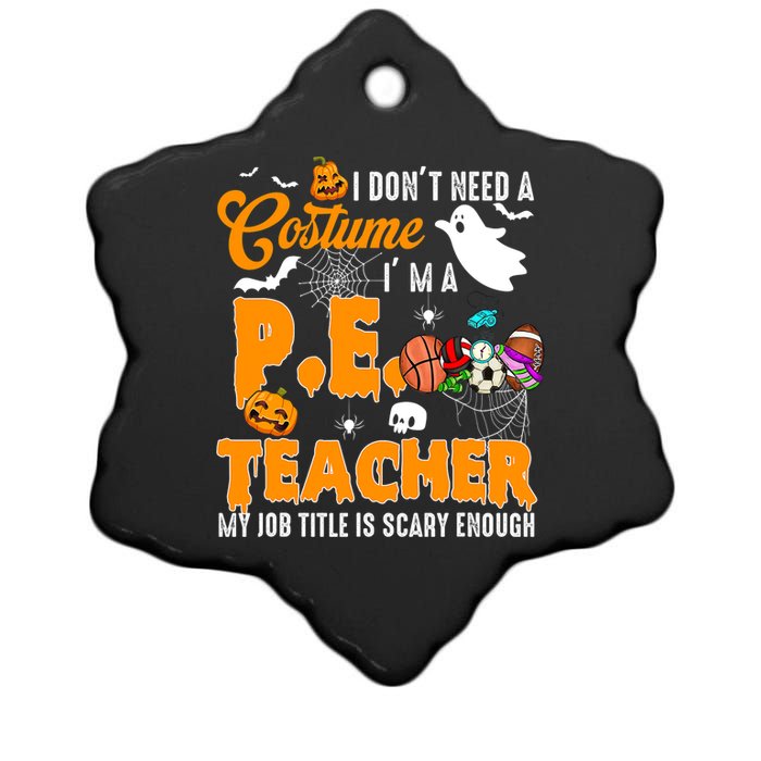 I Don't Need A Costume I'm A PE Teacher Halloween Costume Ceramic Star Ornament