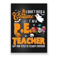 I Don't Need A Costume I'm A PE Teacher Halloween Costume Poster