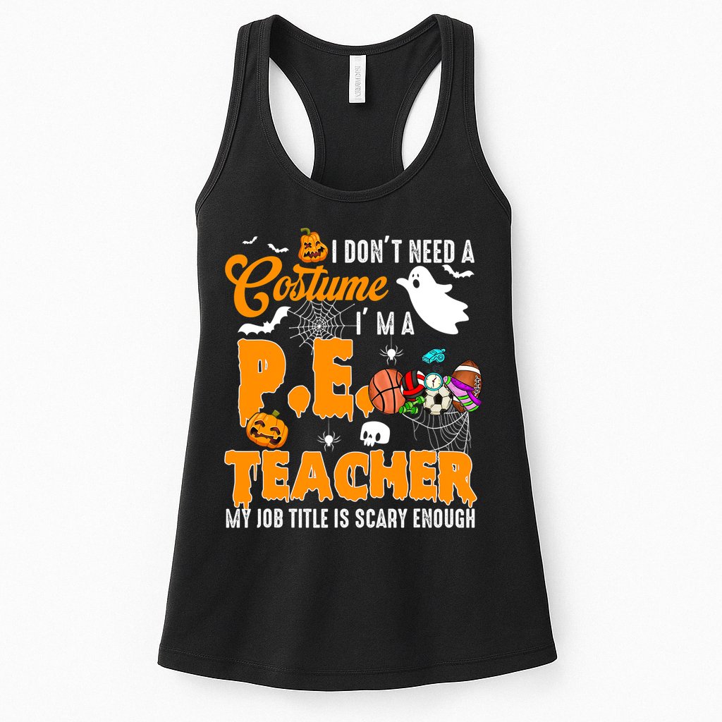 I Don't Need A Costume I'm A PE Teacher Halloween Costume Womens Tank Top