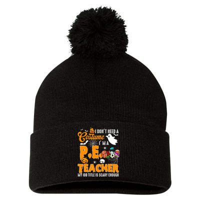 I Don't Need A Costume I'm A PE Teacher Halloween Costume Pom Pom 12in Knit Beanie