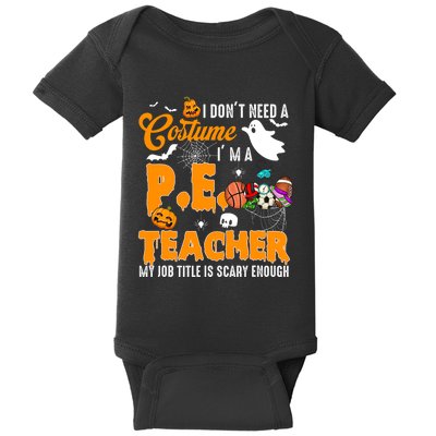 I Don't Need A Costume I'm A PE Teacher Halloween Costume Baby Bodysuit