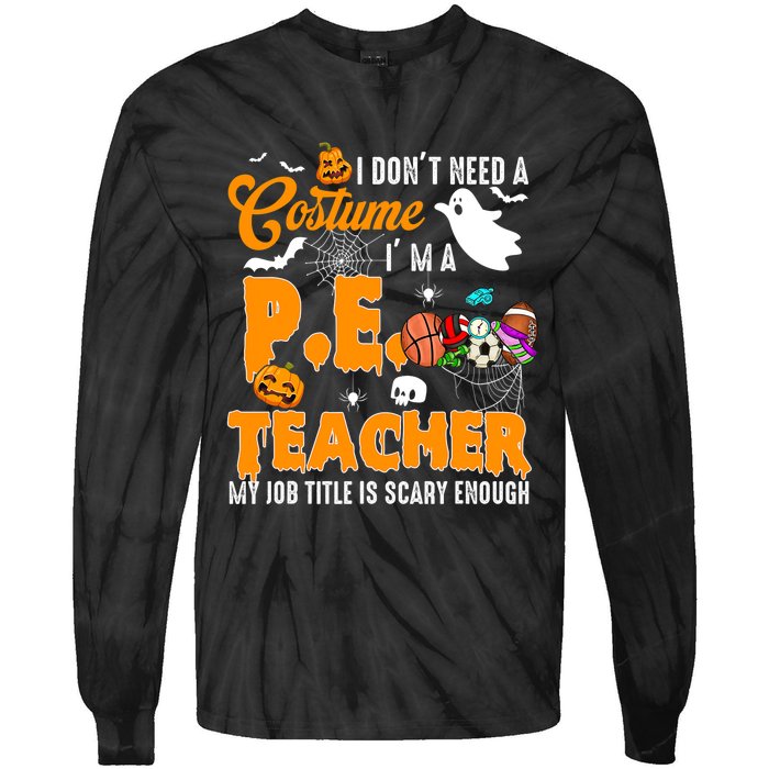 I Don't Need A Costume I'm A PE Teacher Halloween Costume Tie-Dye Long Sleeve Shirt