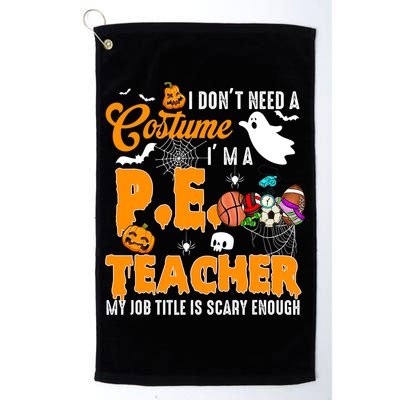 I Don't Need A Costume I'm A PE Teacher Halloween Costume Golf Towel