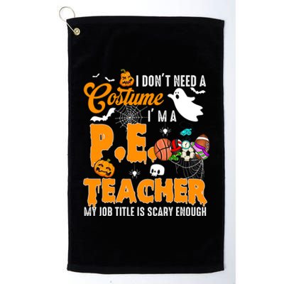 I Don't Need A Costume I'm A PE Teacher Halloween Costume Platinum Collection Golf Towel