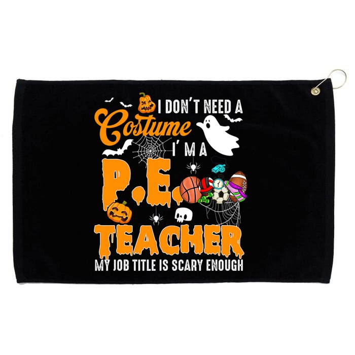 I Don't Need A Costume I'm A PE Teacher Halloween Costume Grommeted Golf Towel