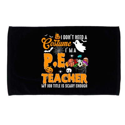 I Don't Need A Costume I'm A PE Teacher Halloween Costume Microfiber Hand Towel