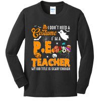 I Don't Need A Costume I'm A PE Teacher Halloween Costume Kids Long Sleeve Shirt