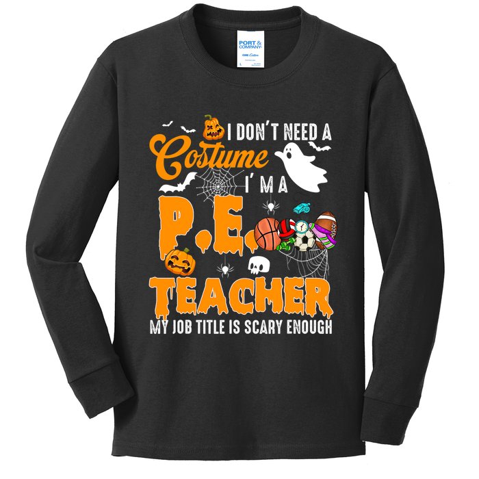 I Don't Need A Costume I'm A PE Teacher Halloween Costume Kids Long Sleeve Shirt