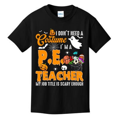 I Don't Need A Costume I'm A PE Teacher Halloween Costume Kids T-Shirt