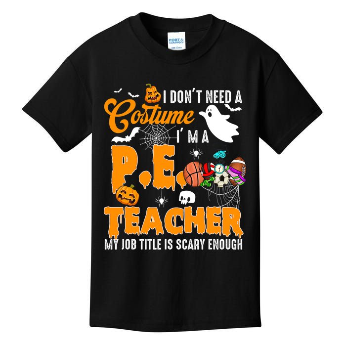 I Don't Need A Costume I'm A PE Teacher Halloween Costume Kids T-Shirt