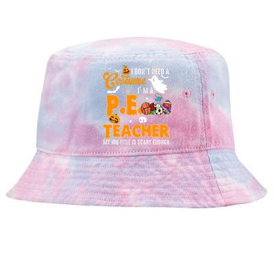 I Don't Need A Costume I'm A PE Teacher Halloween Costume Tie-Dyed Bucket Hat