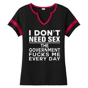 I Dont Need Sex The Government Fucks Me Everyday Funny Ladies Halftime Notch Neck Tee