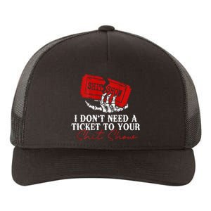 I DonT Need A Ticket To Your Shit Show Yupoong Adult 5-Panel Trucker Hat