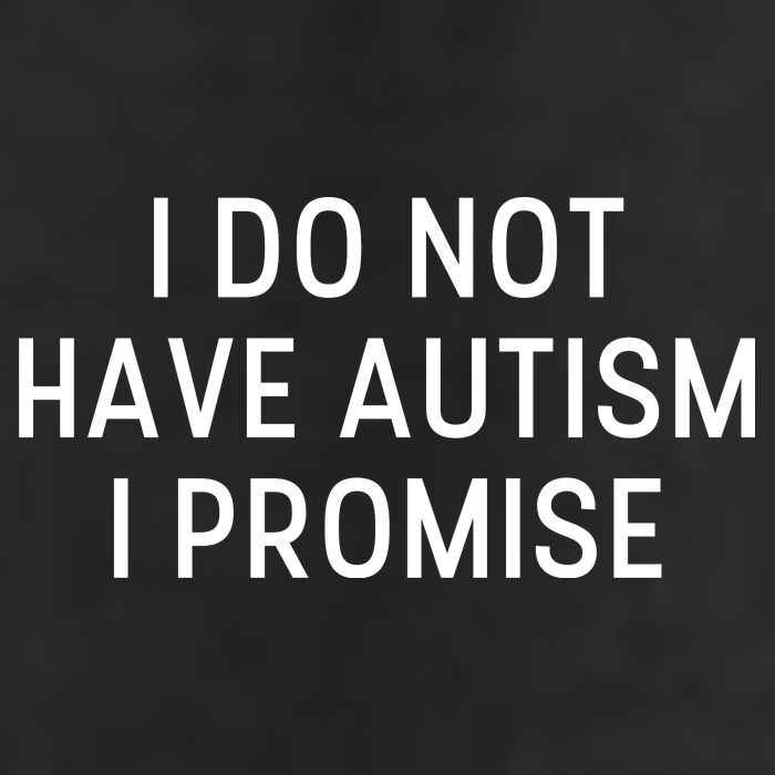 I Do Not Have Autism I Promise 7 Panel Mesh Trucker Snapback Hat