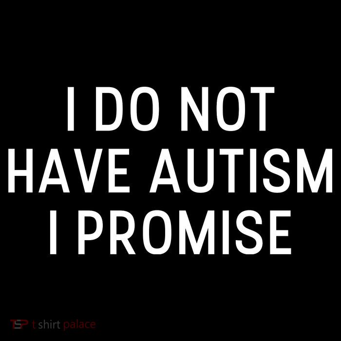 I Do Not Have Autism I Promise Bag
