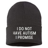 I Do Not Have Autism I Promise Sustainable Knit Beanie