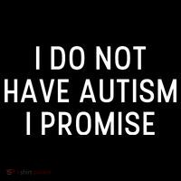 I Do Not Have Autism I Promise Visor